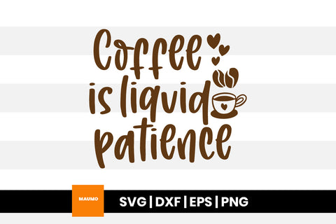 Liquid patience, funny coffee svg quote SVG Maumo Designs 