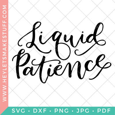 Liquid Patience Handlettered SVG Hey Let's Make Stuff 