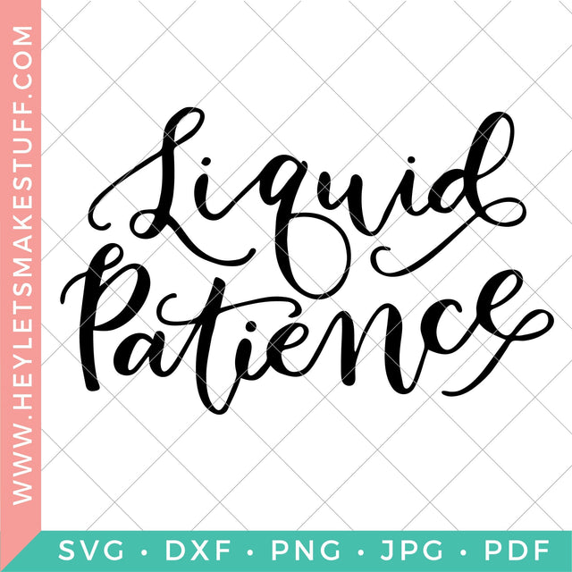 Liquid Patience Handlettered SVG Hey Let's Make Stuff 