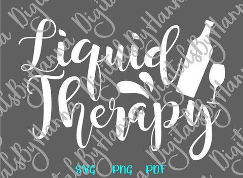 Liquid Therapy Funny Alcohol Sign Sarcastic Drinking Quote Sign Liquor Wine Beer SVG DXF PNG PDf JPG SVG Digitals by Hanna 