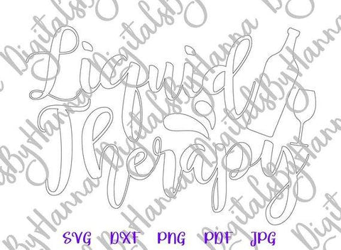 Liquid Therapy Funny Alcohol Sign Sarcastic Drinking Quote Sign Liquor Wine Beer SVG DXF PNG PDf JPG SVG Digitals by Hanna 