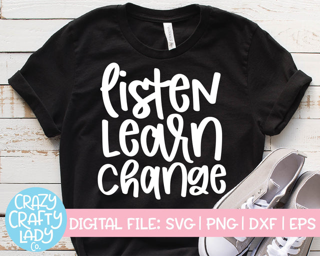 Listen Learn Change | Inspirational Quote SVG Cut File SVG Crazy Crafty Lady Co. 