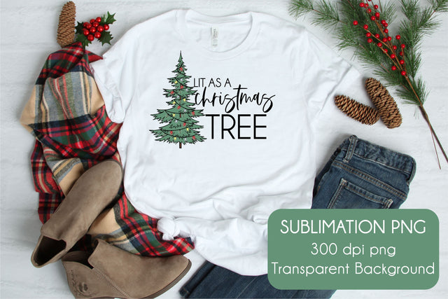 Lit As A Christmas Tree | Christmas Sublimation PNG Sublimation DIYxe Designs 