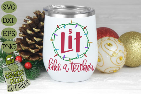 Lit Like A Teacher Christmas Lights SVG Cut File SVG Crunchy Pickle 