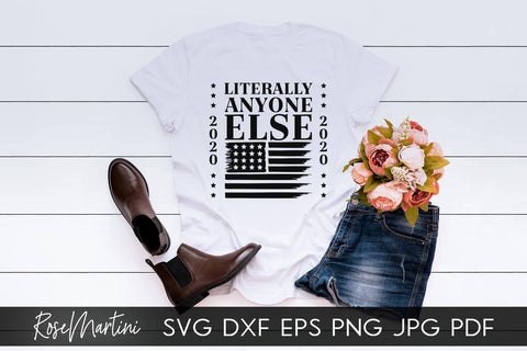 Literally Anyone Else 2020 SVG file for cutting machines - Cricut Silhouette, Sublimation Design SVG Elections 2020 cutting file SVG RoseMartiniDesigns 