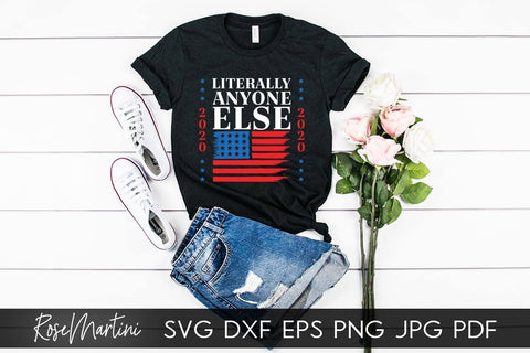 Literally Anyone Else 2020 SVG file for cutting machines - Cricut Silhouette, Sublimation Design SVG Elections 2020 cutting file SVG RoseMartiniDesigns 