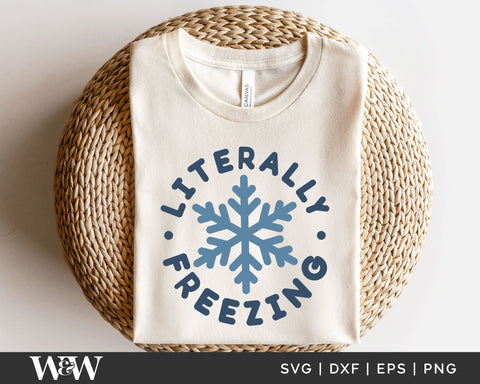 Literally Freezing SVG | Winter Shirt SVG SVG Wood And Walt 