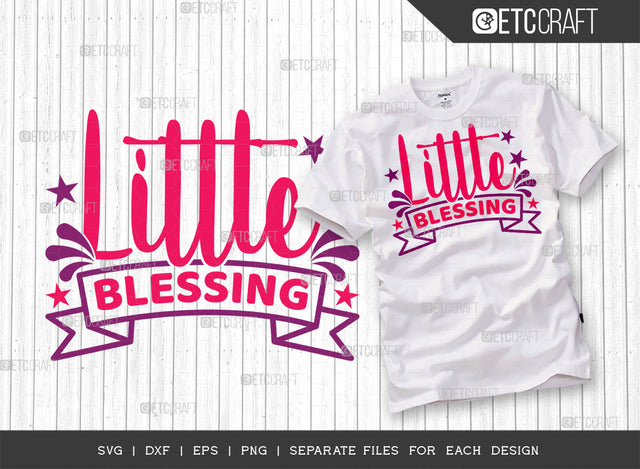 Little Blessing SVG Cut File | Blessing Svg | Newborn Svg | Child Svg | Cute Baby Svg | Baby Quotes | ETC T00086 SVG ETC Craft 