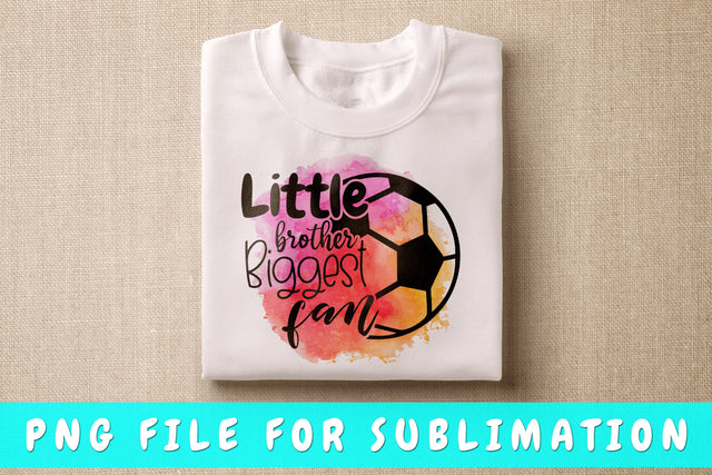 Little Brother Biggest Fan PNG, Soccer Design For Sublimation Sublimation HappyDesignStudio 