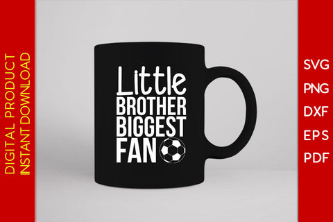 Little Brother Biggest Fan Soccer SVG PNG PDF Cut File SVG Creativedesigntee 