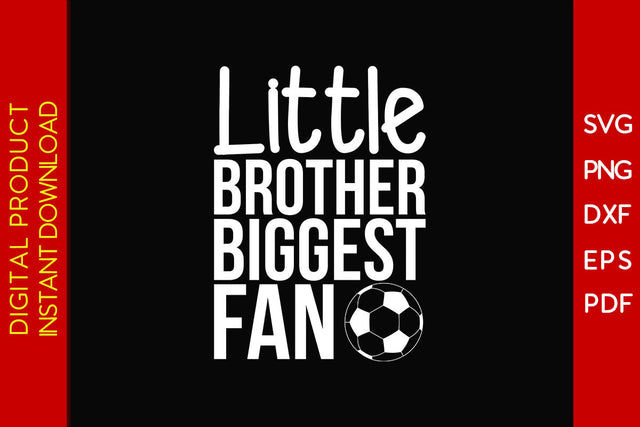 Little Brother Biggest Fan Soccer SVG PNG PDF Cut File SVG Creativedesigntee 