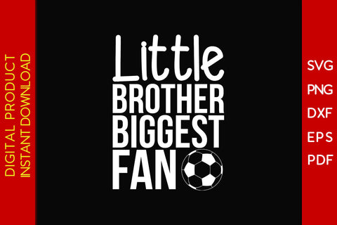 Little Brother Biggest Fan Soccer SVG PNG PDF Cut File SVG Creativedesigntee 