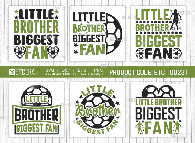Little Brother Biggest Fan SVG Bundle, Soccer Ball Svg, Sports Svg, Ball Svg, Soccer Tshirt Design, Soccer Quotes, ETC T00231 SVG ETC Craft 