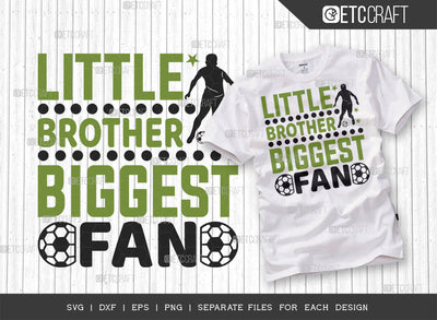 Little Brother Biggest Fan SVG Cut File, Soccer Ball Svg, Sports Svg, Ball Svg, Soccer Tshirt Design, Soccer Quotes, ETC T00231 SVG ETC Craft 