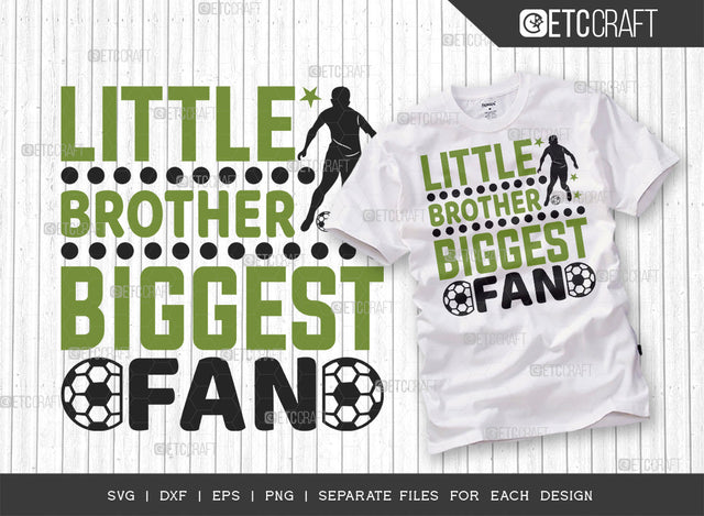 Little Brother Biggest Fan SVG Cut File, Soccer Ball Svg, Sports Svg, Ball Svg, Soccer Tshirt Design, Soccer Quotes, ETC T00231 SVG ETC Craft 