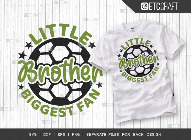 Little Brother Biggest Fan SVG Cut File, Soccer Ball Svg, Sports Svg, Ball Svg, Soccer Tshirt Design, Soccer Quotes, ETC T00231 SVG ETC Craft 