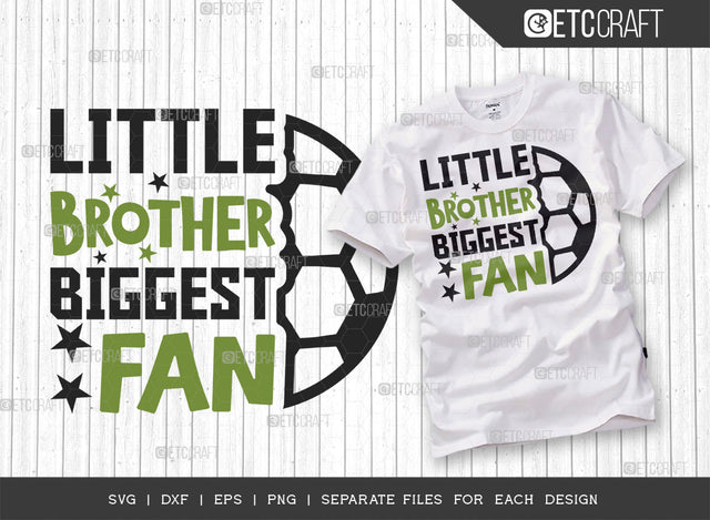Little Brother Biggest Fan SVG Cut File, Soccer Ball Svg, Sports Svg, Ball Svg, Soccer Tshirt Design, Soccer Quotes, ETC T00231 SVG ETC Craft 