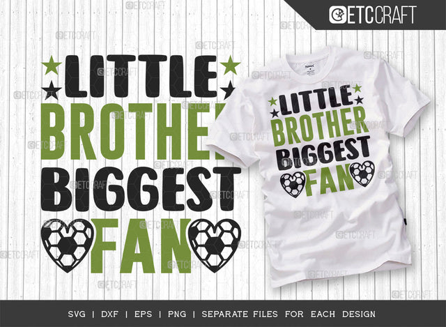 Little Brother Biggest Fan SVG Cut File, Soccer Ball Svg, Sports Svg, Ball Svg, Soccer Tshirt Design, Soccer Quotes, ETC T00231 SVG ETC Craft 