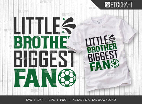 Little Brother Biggest Fan SVG Cut File, Soccer Ball Svg, Sports Svg, Ball Svg, Soccer Tshirt Design, Soccer Quotes, TG 01415 SVG ETC Craft 