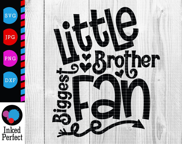 Little Brother Biggest Fan SVG Inked Perfect 