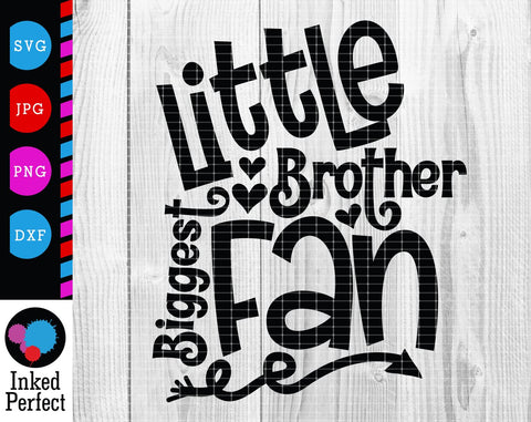 Little Brother Biggest Fan SVG Inked Perfect 