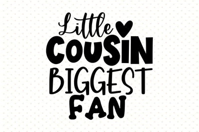 Little Cousin Biggest Fan svg SVG orpitasn 