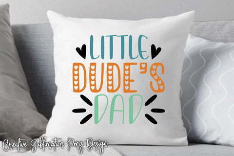 Little Dude's Dad Svg SVG Creativeart88 