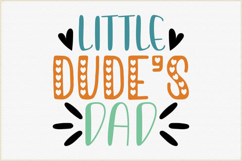 Little Dude's Dad Svg SVG Creativeart88 
