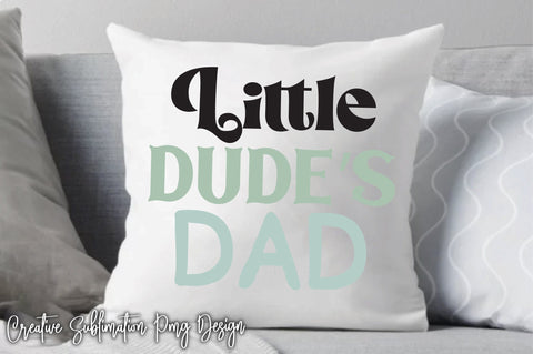 Little Dude's Dad Svg SVG Creativeart88 