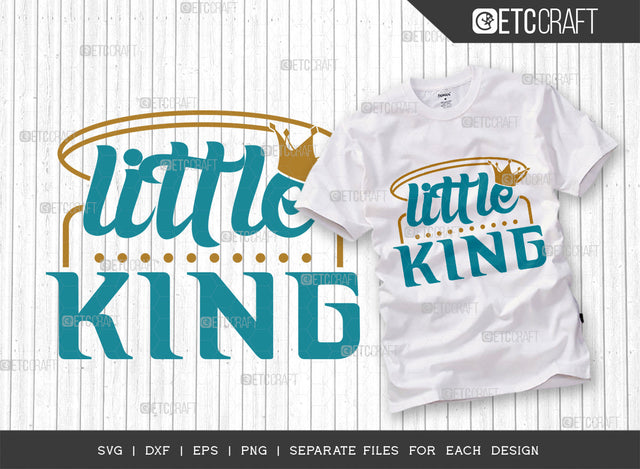 Little King SVG Cut File, Newborn Svg, Little Boss Svg, Cute Baby Svg, Baby Quotes, ETC T00181 SVG ETC Craft 
