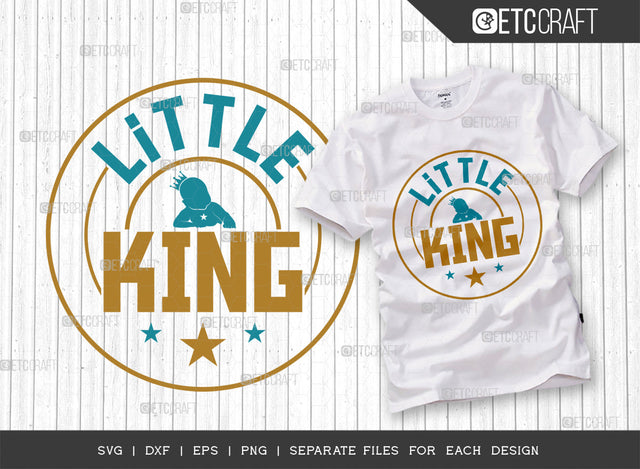 Little King SVG Cut File, Newborn Svg, Little Boss Svg, Cute Baby Svg, Baby Quotes, ETC T00181 SVG ETC Craft 