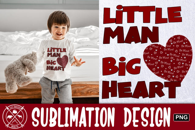 Little Man Big Heart Sublimation|Valentines Day PNG Sublimation Last Frontier Design Co. 