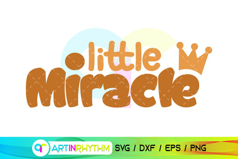 Little Miracle, Baby svg SVG Artinrhythm shop 