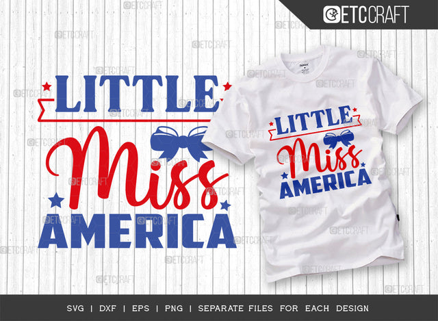 Little Miss America SVG Cut File, 4th Of July Svg, Independence Day Svg, America Svg, Patriotic Svg, USA Flag, Holiday Svg, Forth July Quote, ETC T00481 SVG ETC Craft 