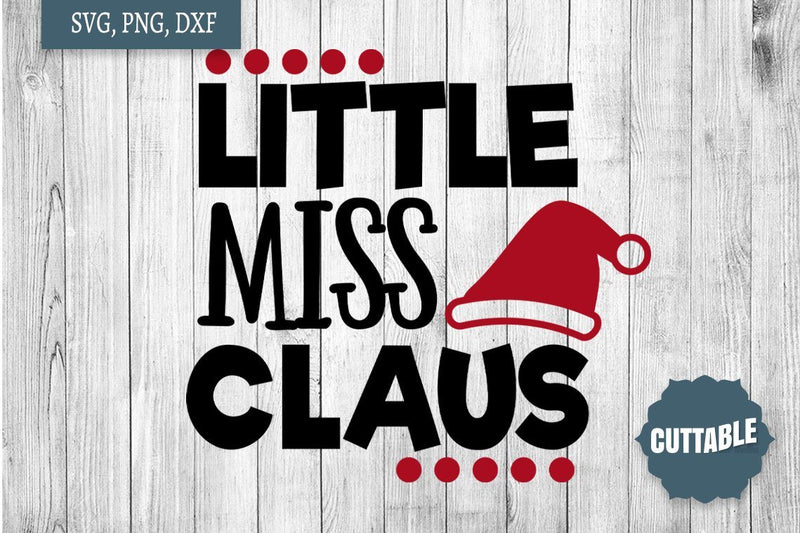Little Miss Claus SVG, Christmas SVG, Kid's Santa Cut File SVG Cuttable 