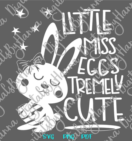 Little Miss Eggstremely Cute Happy Easter SVG, PNG, DXF, PDF, JPG SVG Digitals by Hanna 