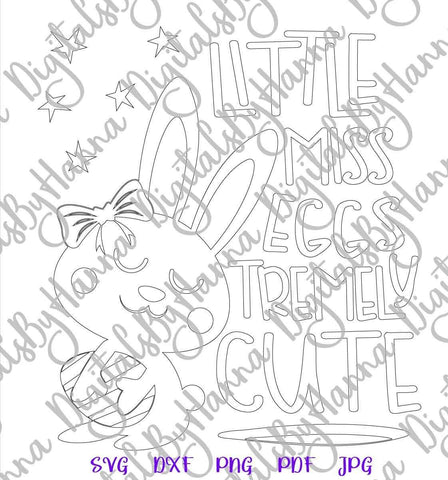 Little Miss Eggstremely Cute Happy Easter SVG, PNG, DXF, PDF, JPG SVG Digitals by Hanna 