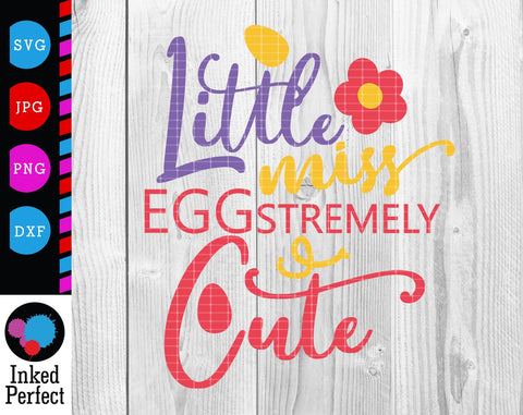 Little Miss Eggstremely Cute SVG Inked Perfect 