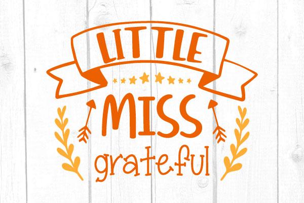 Little Miss Grateful Svg SVG cricutfilesmg 