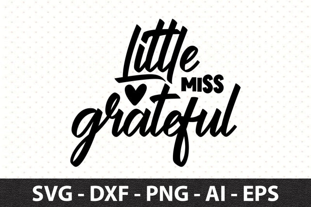 Little Miss Grateful svg SVG orpitasn 