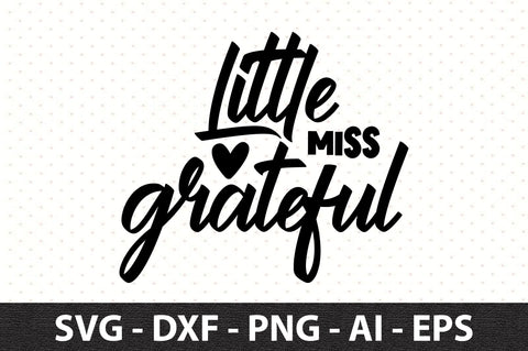 Little Miss Grateful svg SVG orpitasn 