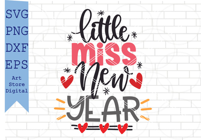 Little Miss New Year Svg, Happy New Year Svg, New Year Quotes Svg, Png, Dxf, Eps Cut Files SVG Artstoredigital 