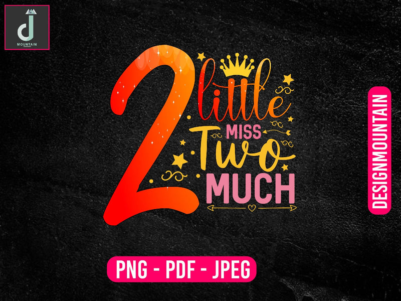 little miss two much png design, Birthday Png, Birthday Sublimation, Birthday Bundle design Sublimation Alihossainbd 