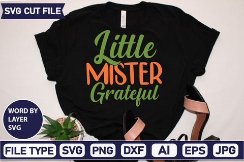 Little Mister Grateful SVG Cut File SVGs quotes-and-sayings food-drink mini-bundles print-cut on-sale Clipart Clip Art Sublimation or Vinyl Shirt Design SVG DesignPlante 503 