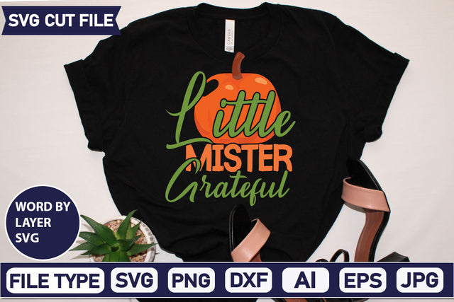 Little Mister Grateful SVG Cut File SVGs quotes-and-sayings food-drink mini-bundles print-cut on-sale Clipart Clip Art Sublimation or Vinyl Shirt Design SVG DesignPlante 503 