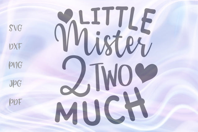 Little Mister Two Much SVG, PNG, DXF, PDF, JPG SVG Digitals by Hanna 