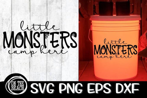 Little Monsters SVG Camp Here SVG Campsite - Camping Bucket SVG On the Beach Boutique 