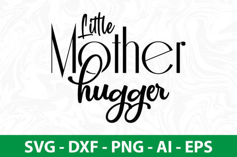 Little Mother Hugger svg SVG nirmal108roy 