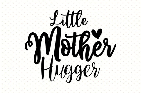 Little Mother Hugger svg SVG orpitasn 