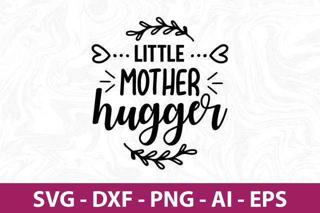 Little Mother Hugger svg SVG orpitasn 